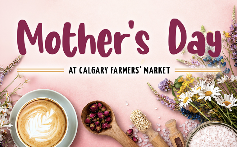 Mother's Day at the Calgary Farmers' Market